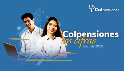 Cifras clave sobre pensiones, programa BEPS y Ley Pensional, durante enero de 2026